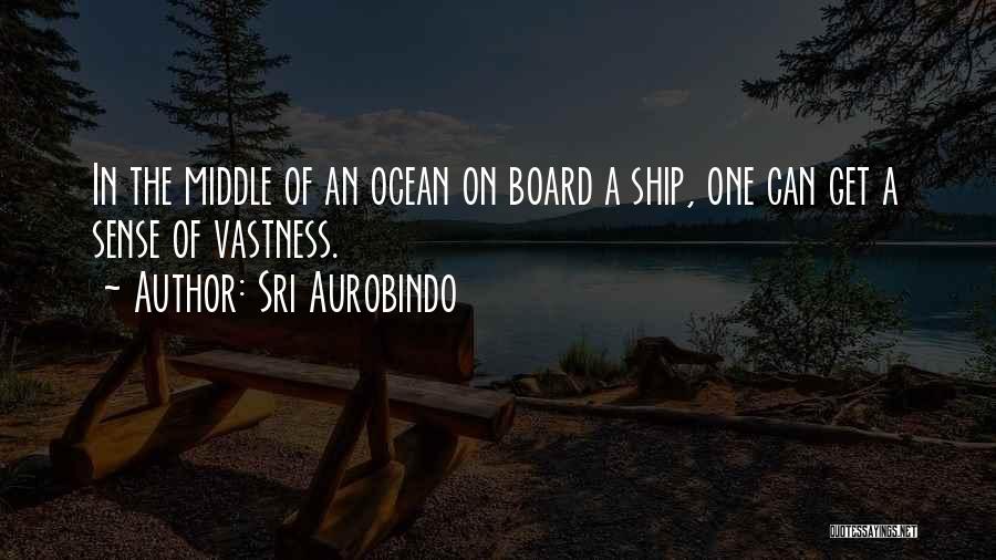 The Vastness Of The Ocean Quotes By Sri Aurobindo