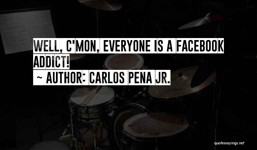 The Very Best Facebook Quotes By Carlos Pena Jr.