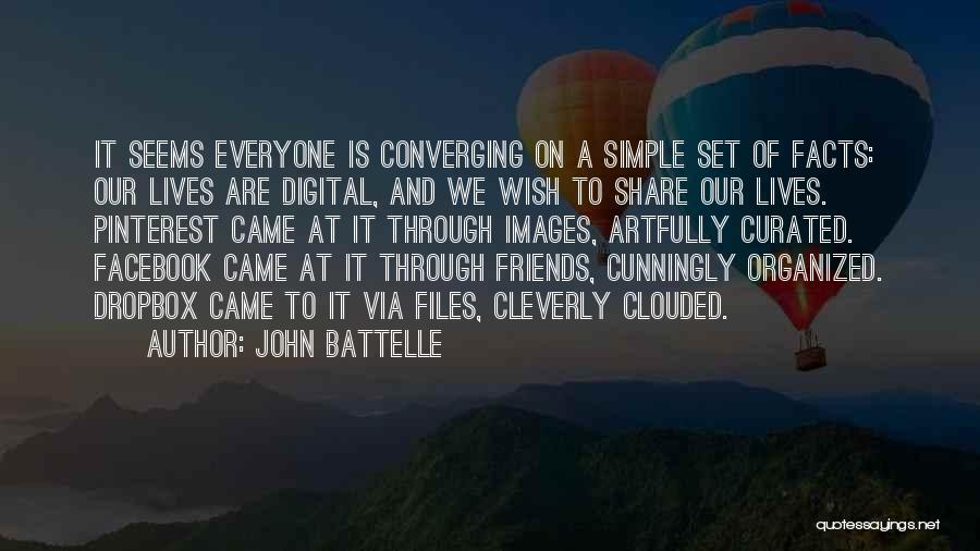 The Very Best Facebook Quotes By John Battelle