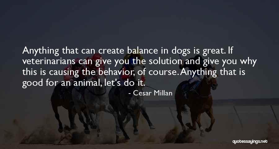 The Veterinarians Quotes By Cesar Millan The Veterinarians Quotes By Cesar Millan