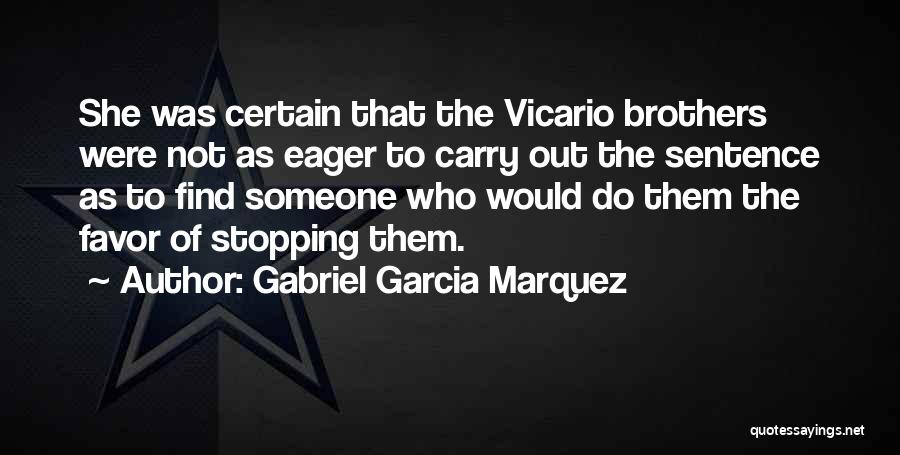 The Vicario Brothers Quotes By Gabriel Garcia Marquez