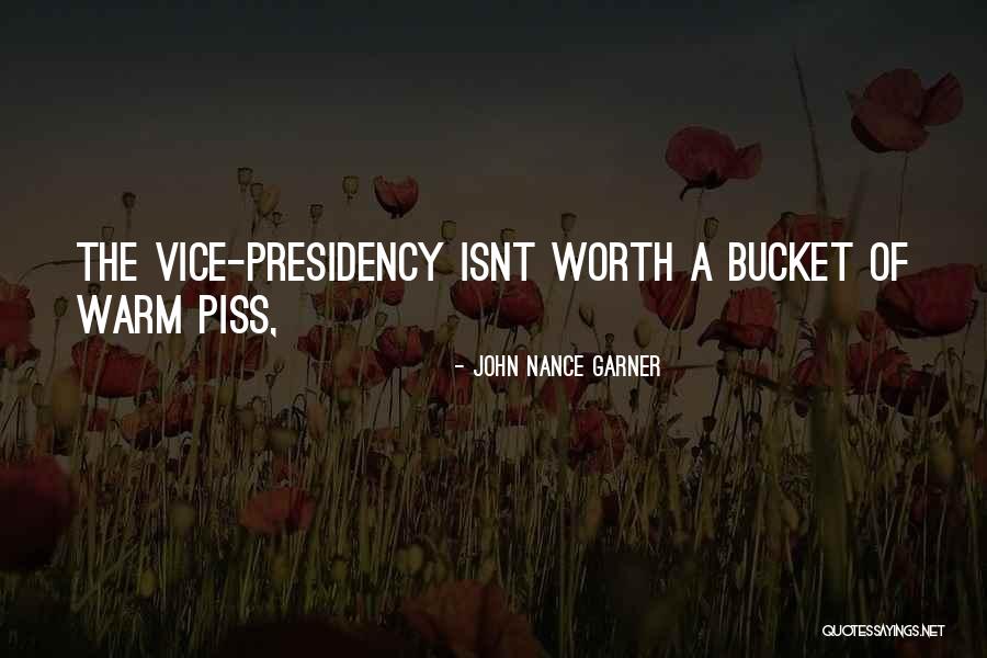 The Vice Presidency Quotes By John Nance Garner The Vice Presidency Quotes By John Nance Garner