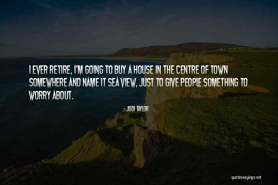 The View Of The Sea Quotes By Jodi Taylor The View Of The Sea Quotes By Jodi Taylor