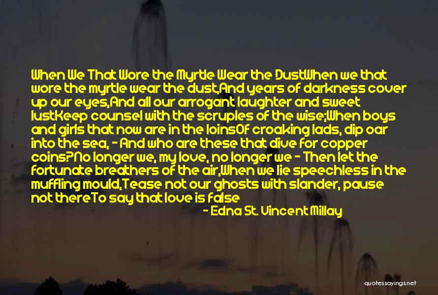 The Vincent Boys Quotes By Edna St. Vincent Millay The Vincent Boys Quotes By Edna St. Vincent Millay