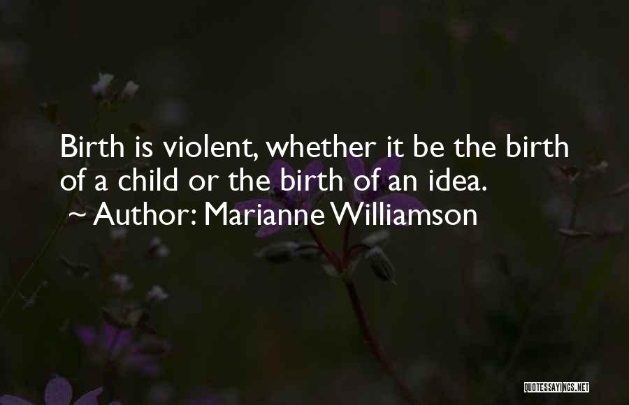 The Violence Quotes By Marianne Williamson