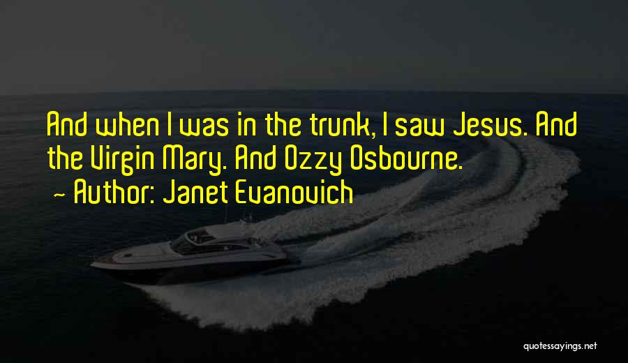 The Virgin Mary Quotes By Janet Evanovich