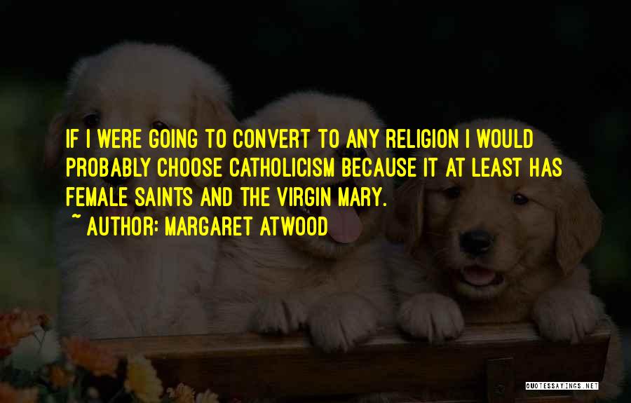 The Virgin Mary Quotes By Margaret Atwood