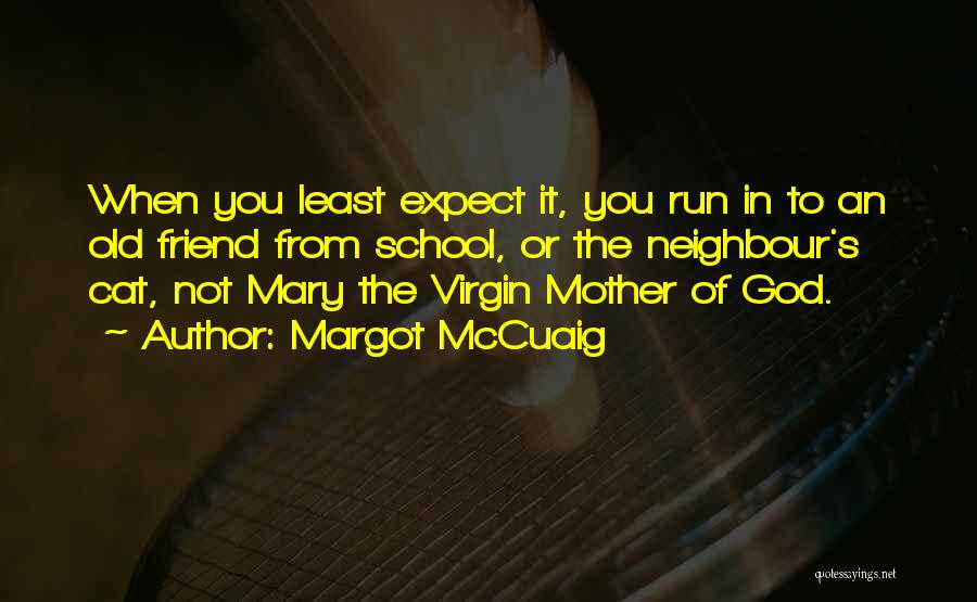 The Virgin Mary Quotes By Margot McCuaig