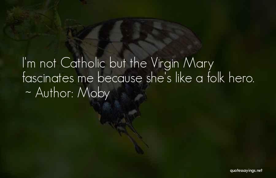 The Virgin Mary Quotes By Moby