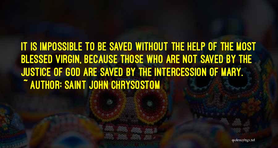 The Virgin Mary Quotes By Saint John Chrysostom