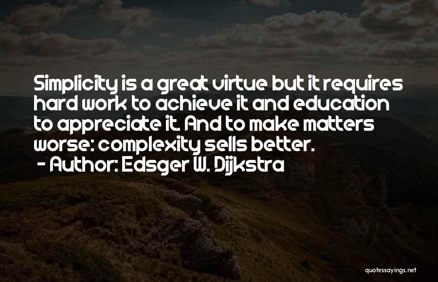 The Virtue Of Hard Work Quotes By Edsger W. Dijkstra