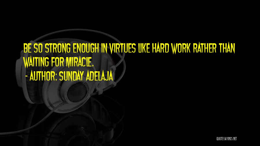 The Virtue Of Hard Work Quotes By Sunday Adelaja