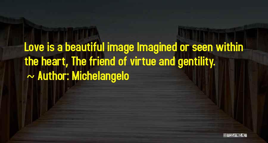 The Virtue Of Love Quotes By Michelangelo