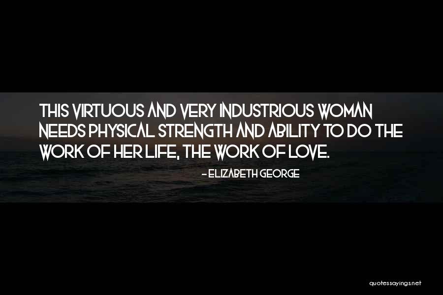 The Virtuous Woman Quotes By Elizabeth George The Virtuous Woman Quotes By Elizabeth George