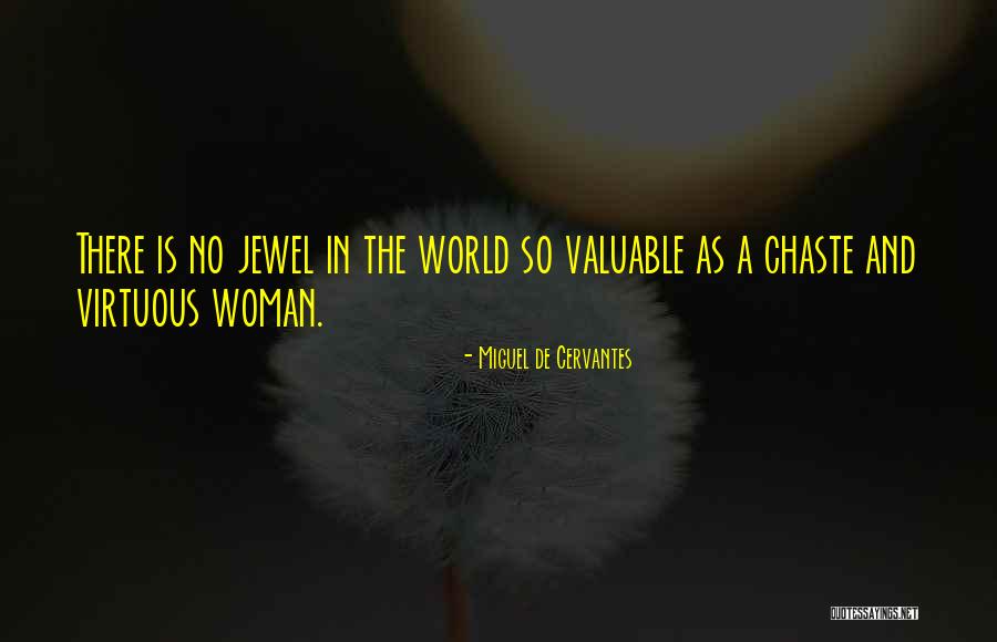 The Virtuous Woman Quotes By Miguel De Cervantes The Virtuous Woman Quotes By Miguel De Cervantes