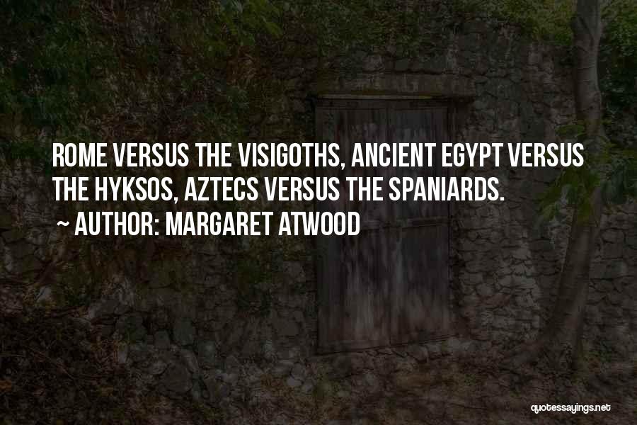 The Visigoths Quotes By Margaret Atwood