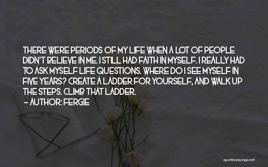 The Walk Of Life Quotes By Fergie