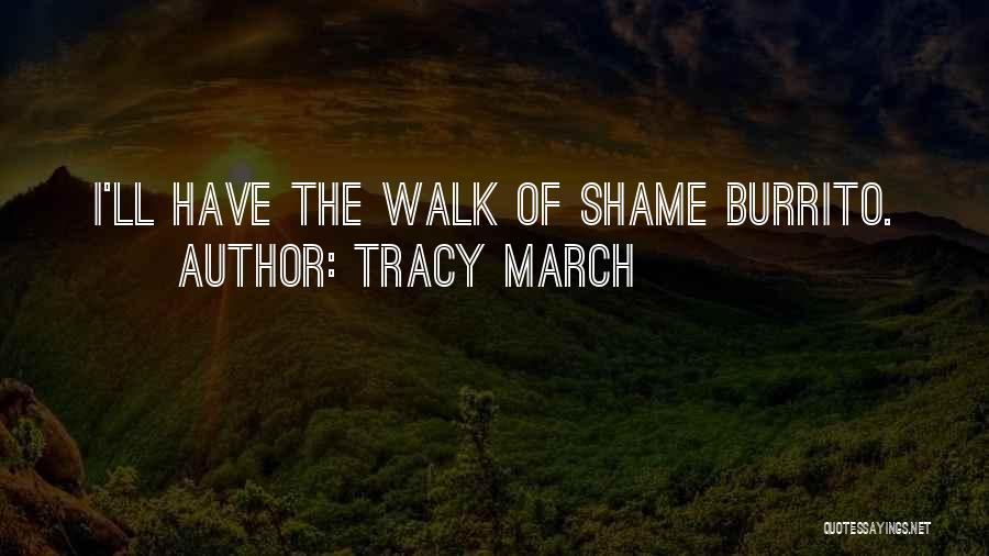 The Walk Of Shame Quotes By Tracy March