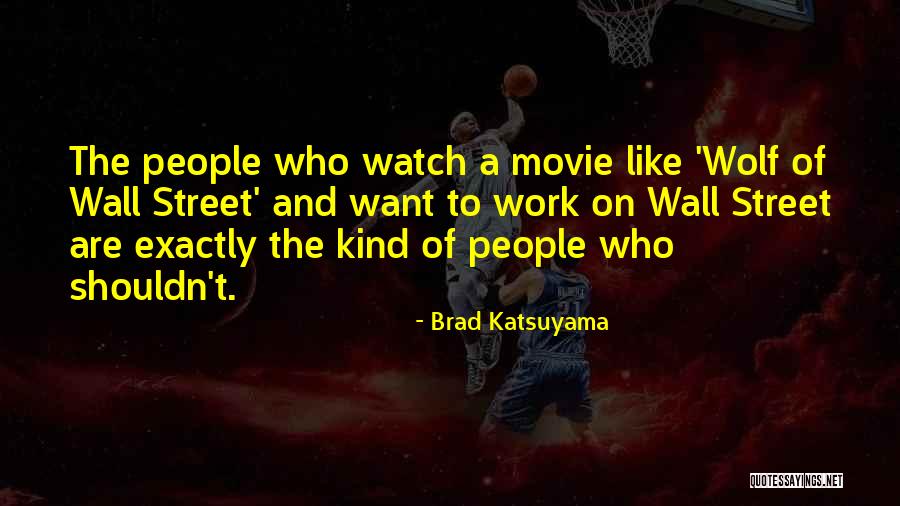 The Wall Movie Quotes By Brad Katsuyama