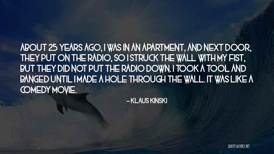 The Wall Movie Quotes By Klaus Kinski