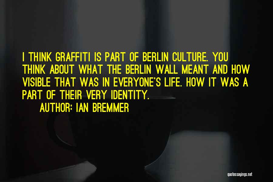 The Wall Of Berlin Quotes By Ian Bremmer