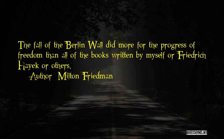 The Wall Of Berlin Quotes By Milton Friedman