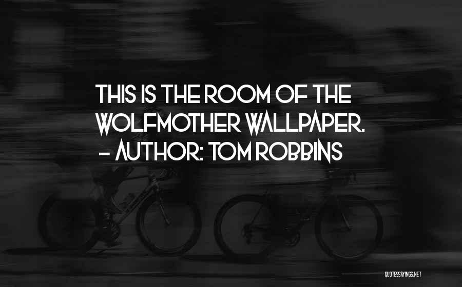 The Wallpaper Quotes By Tom Robbins
