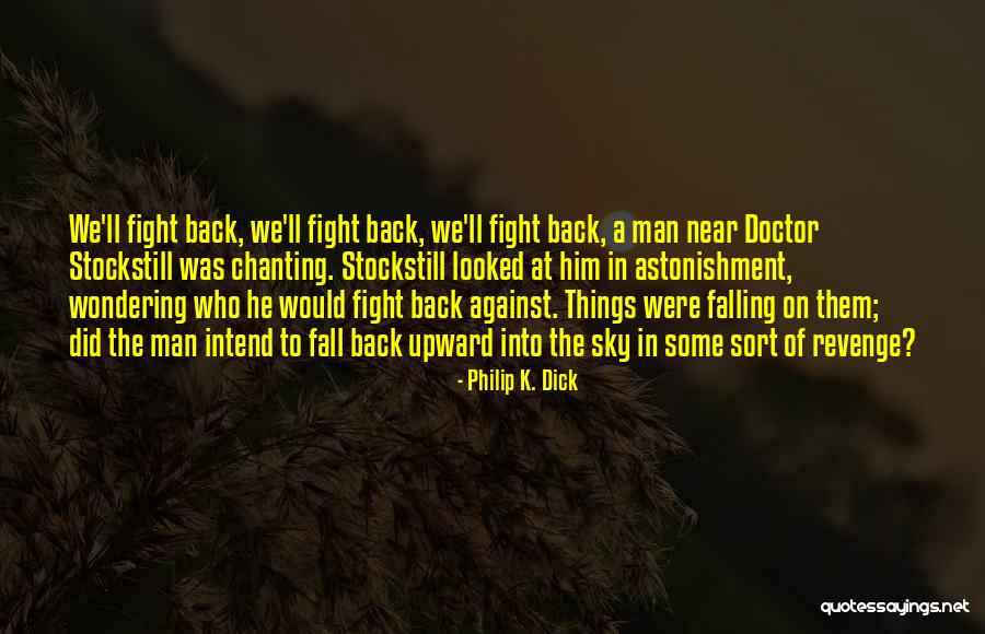 The War Doctor Quotes By Philip K. Dick The War Doctor Quotes By Philip K. Dick