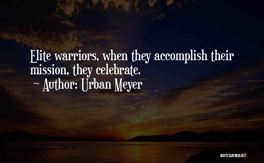 The Warrior Elite Quotes By Urban Meyer