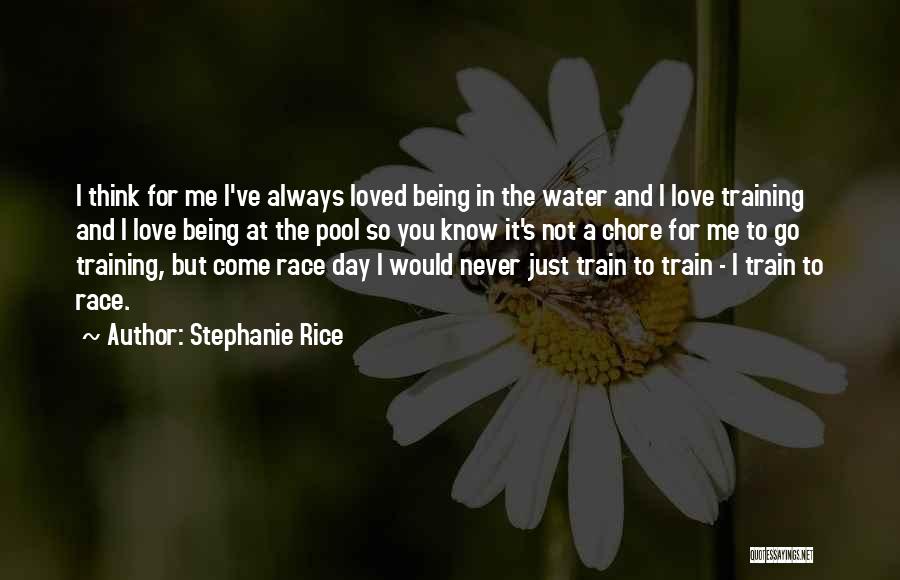 The Water And Love Quotes By Stephanie Rice