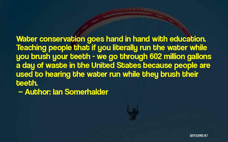 The Water Conservation Quotes By Ian Somerhalder