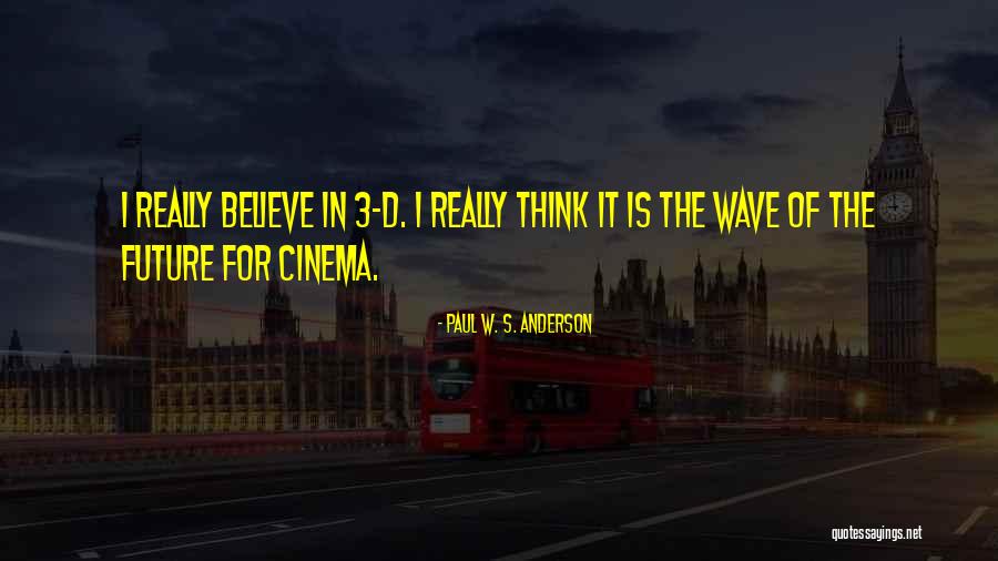 The Wave Of The Future Quotes By Paul W. S. Anderson The Wave Of The Future Quotes By Paul W. S. Anderson