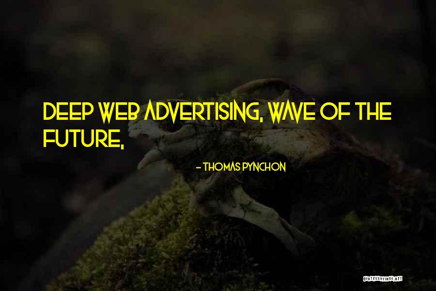 The Wave Of The Future Quotes By Thomas Pynchon