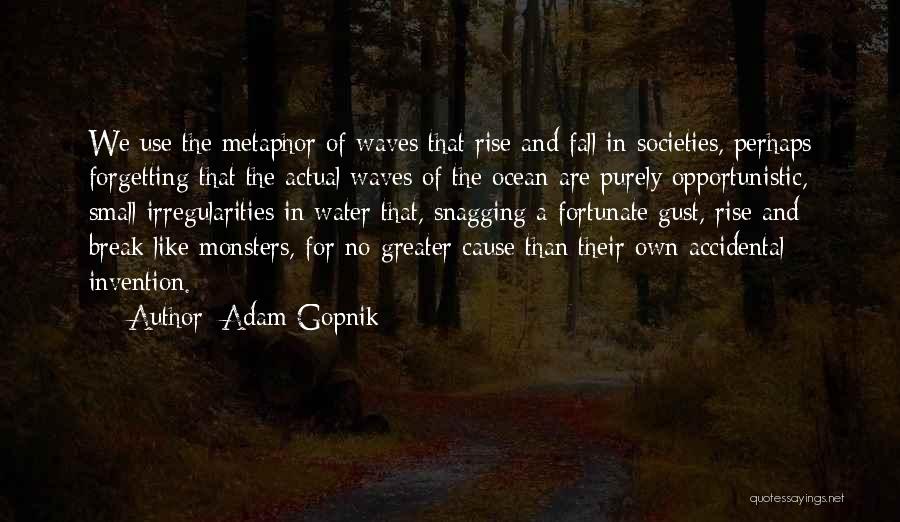 The Waves Of The Ocean Quotes By Adam Gopnik