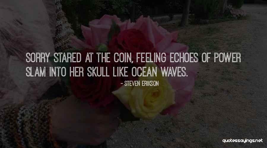 The Waves Of The Ocean Quotes By Steven Erikson The Waves Of The Ocean Quotes By Steven Erikson