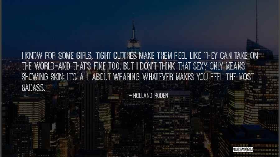 The Way A Girl Makes You Feel Quotes By Holland Roden The Way A Girl Makes You Feel Quotes By Holland Roden