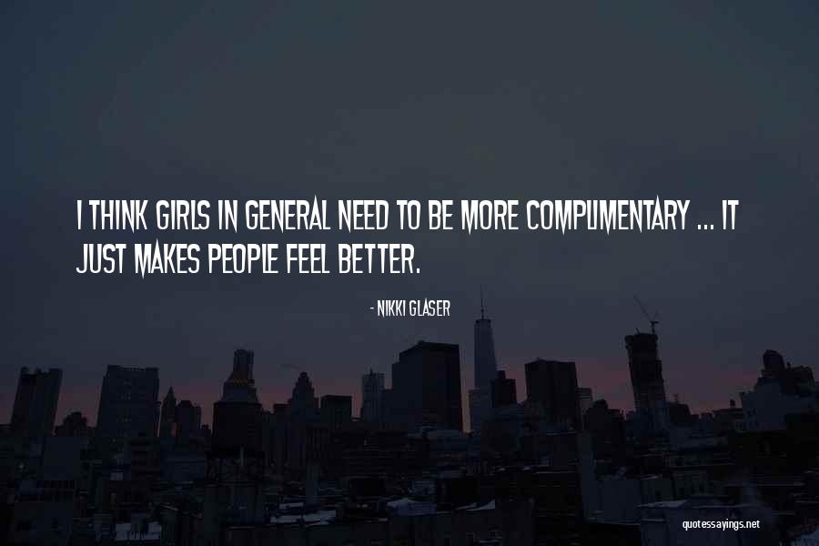 The Way A Girl Makes You Feel Quotes By Nikki Glaser The Way A Girl Makes You Feel Quotes By Nikki Glaser