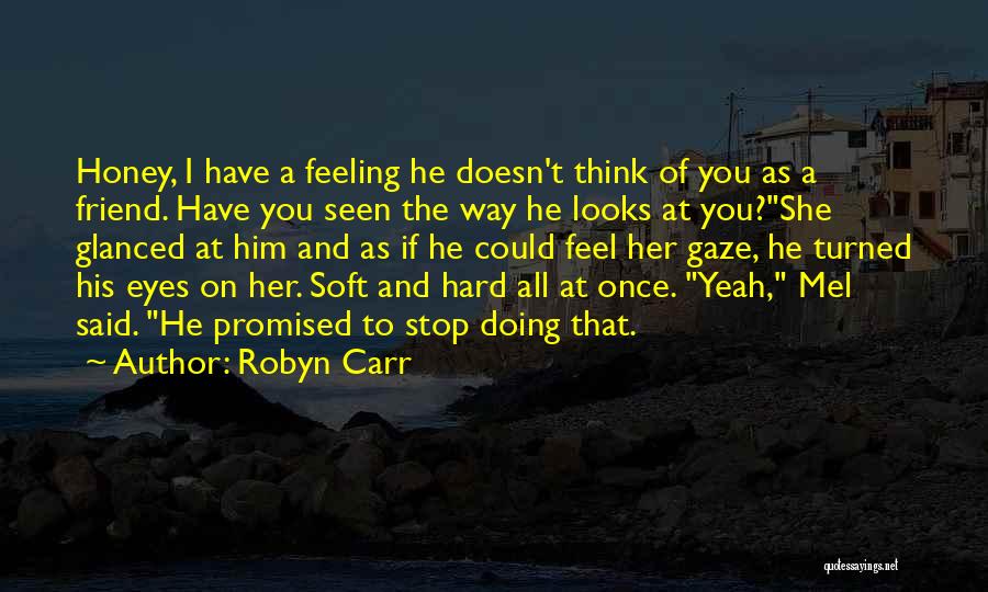 The Way He Looks At Her Quotes By Robyn Carr