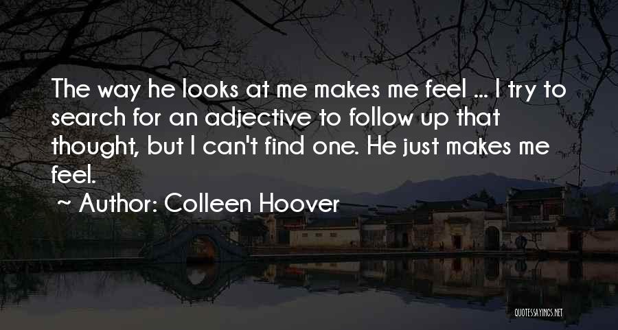 The Way He Looks At Me Quotes By Colleen Hoover