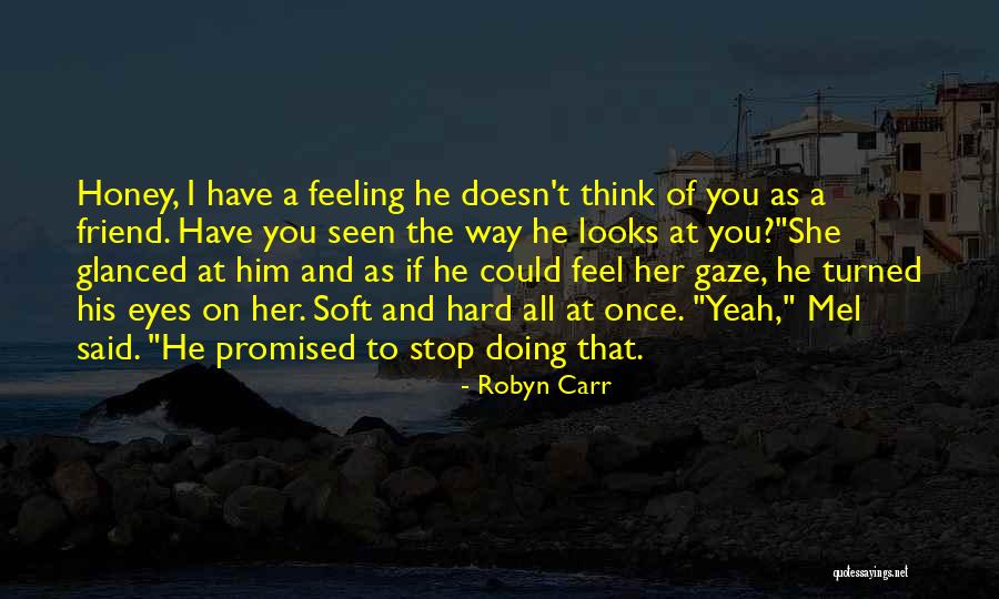 The Way He Looks At You Quotes By Robyn Carr The Way He Looks At You Quotes By Robyn Carr
