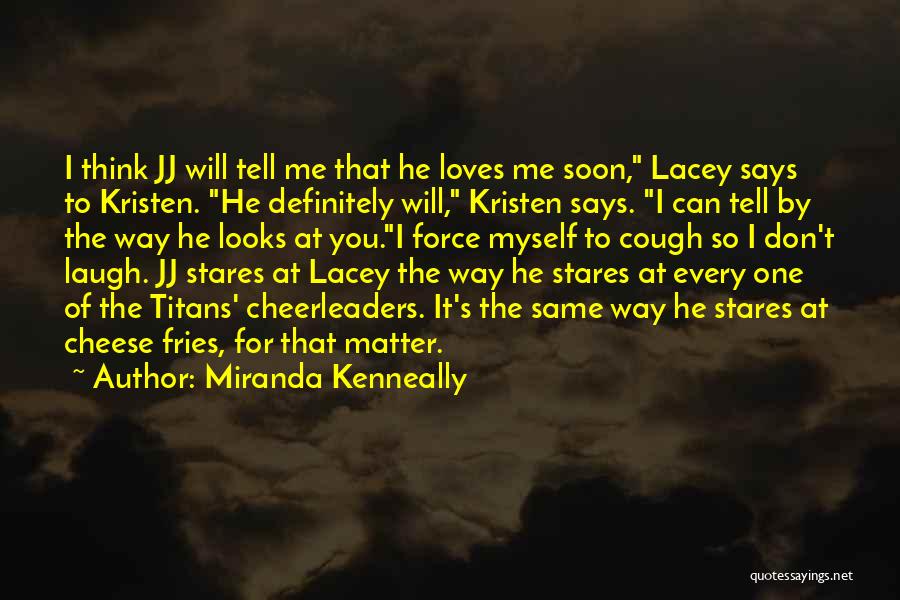 The Way He Loves Me Quotes By Miranda Kenneally