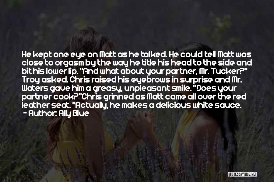 The Way He Makes Me Smile Quotes By Ally Blue