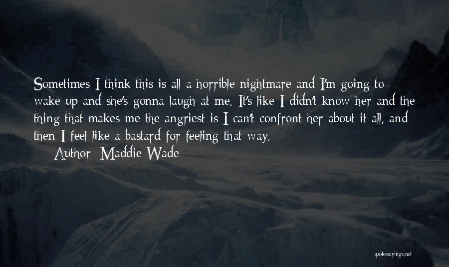 The Way I Feel Quotes By Maddie Wade