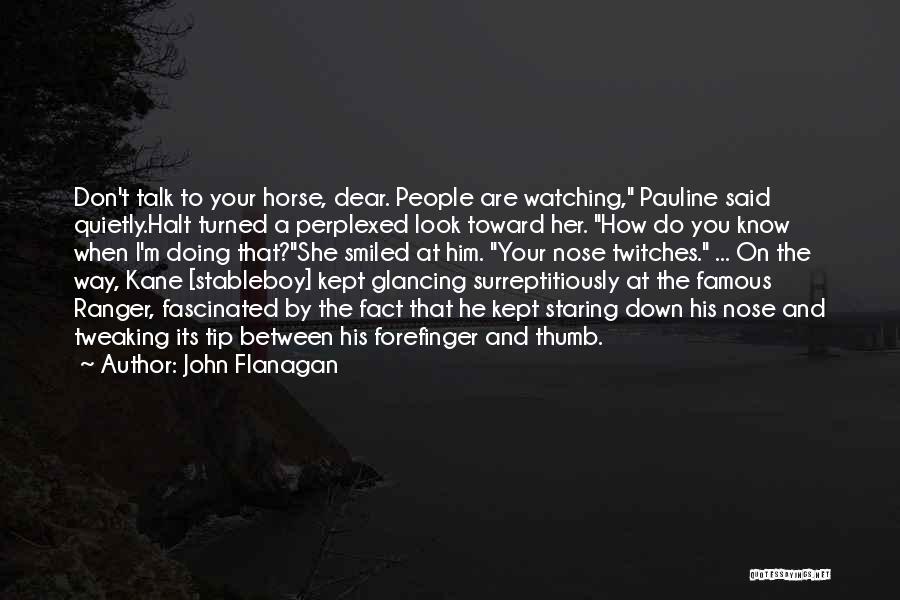 The Way I Look At Him Quotes By John Flanagan