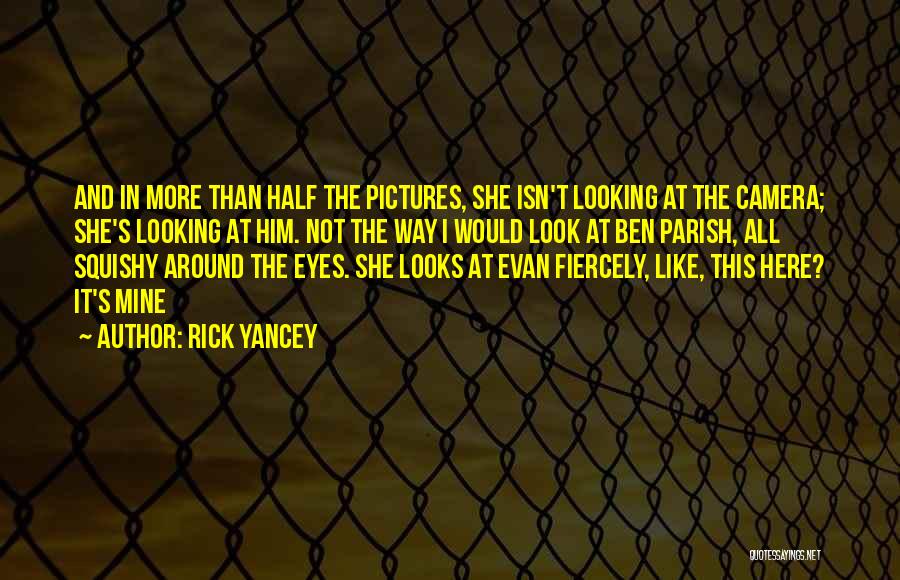 The Way I Look At Him Quotes By Rick Yancey