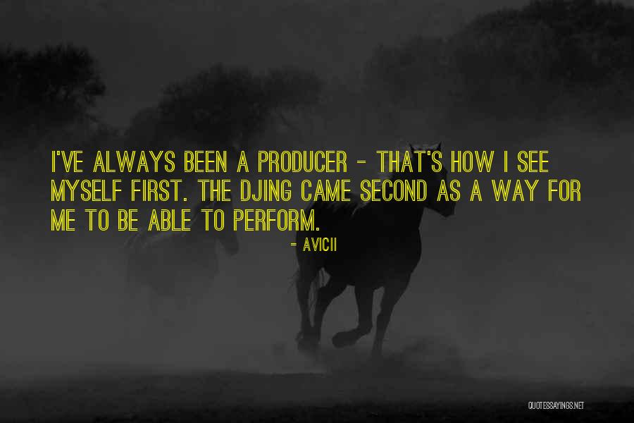 The Way I See Myself Quotes By Avicii The Way I See Myself Quotes By Avicii