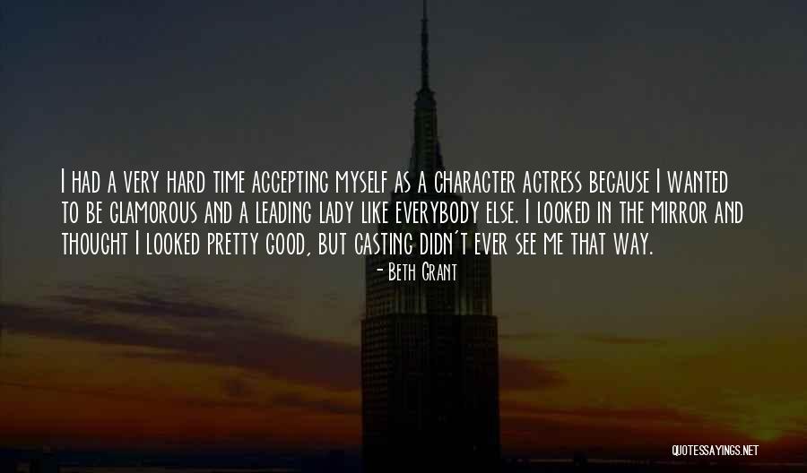 The Way I See Myself Quotes By Beth Grant The Way I See Myself Quotes By Beth Grant