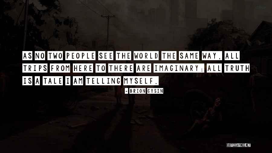 The Way I See Myself Quotes By Brion Gysin The Way I See Myself Quotes By Brion Gysin