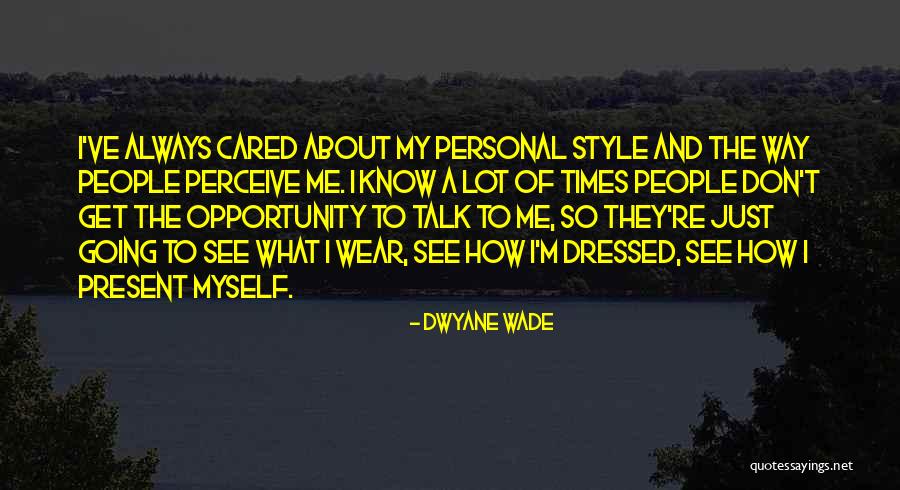 The Way I See Myself Quotes By Dwyane Wade The Way I See Myself Quotes By Dwyane Wade