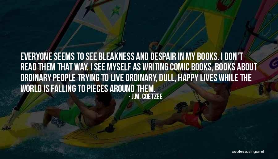 The Way I See Myself Quotes By J.M. Coetzee The Way I See Myself Quotes By J.M. Coetzee